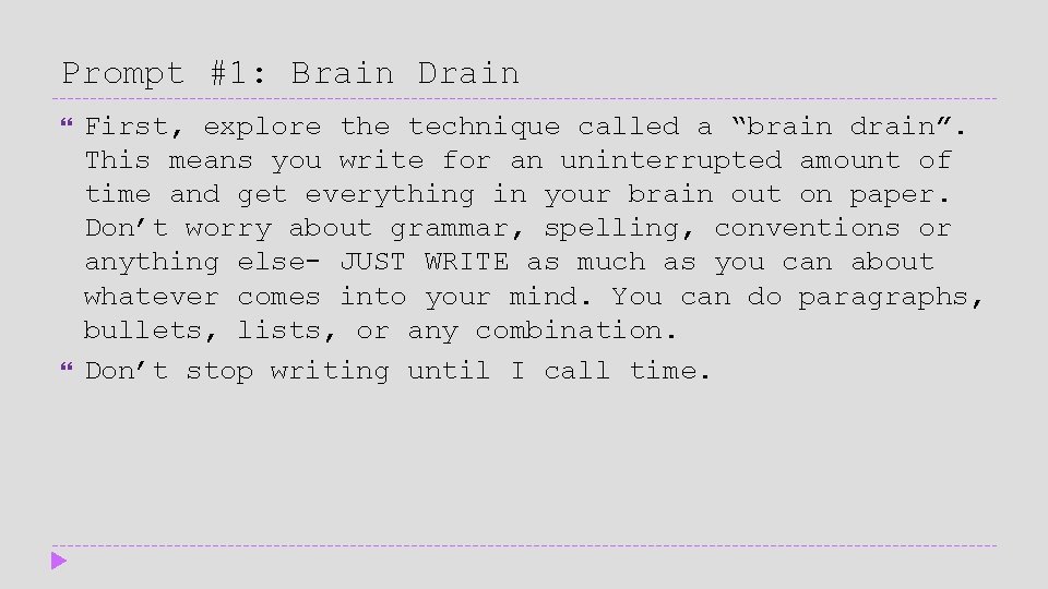 Prompt #1: Brain Drain First, explore the technique called a “brain drain”. This means