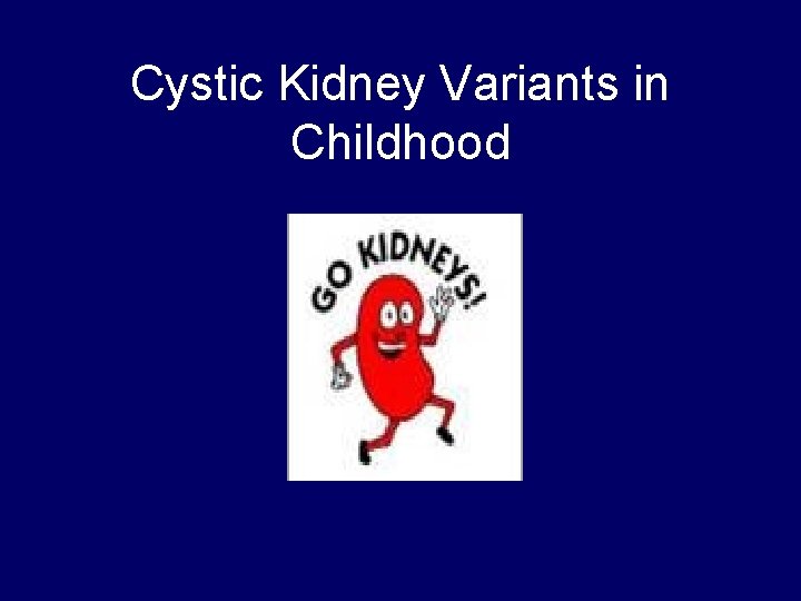 Cystic Kidney Variants in Childhood 