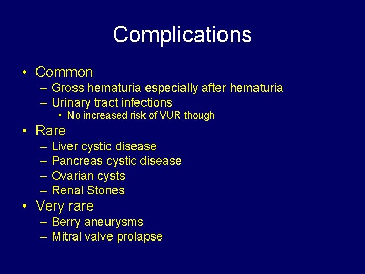 Complications • Common – Gross hematuria especially after hematuria – Urinary tract infections •