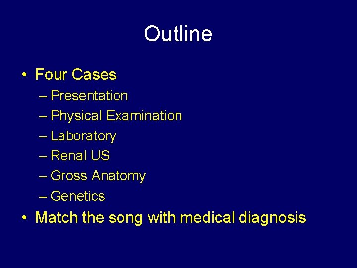 Outline • Four Cases – Presentation – Physical Examination – Laboratory – Renal US