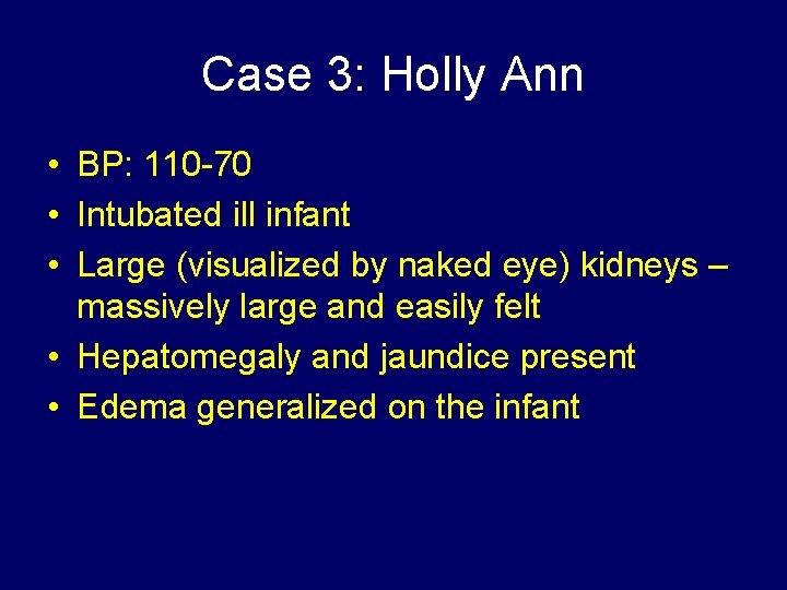Case 3: Holly Ann • BP: 110 -70 • Intubated ill infant • Large
