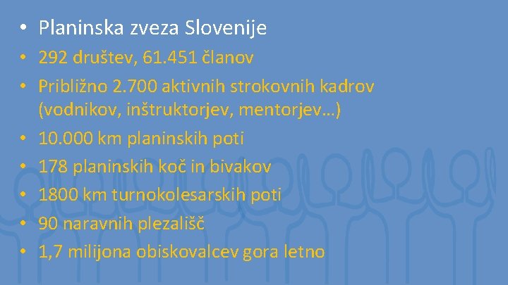  • Planinska zveza Slovenije • 292 društev, 61. 451 članov • Približno 2.