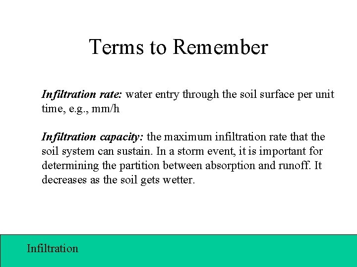 Terms to Remember Infiltration rate: water entry through the soil surface per unit time,