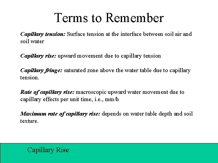 Terms to Remember Capillary tension: Surface tension at the interface between soil air and