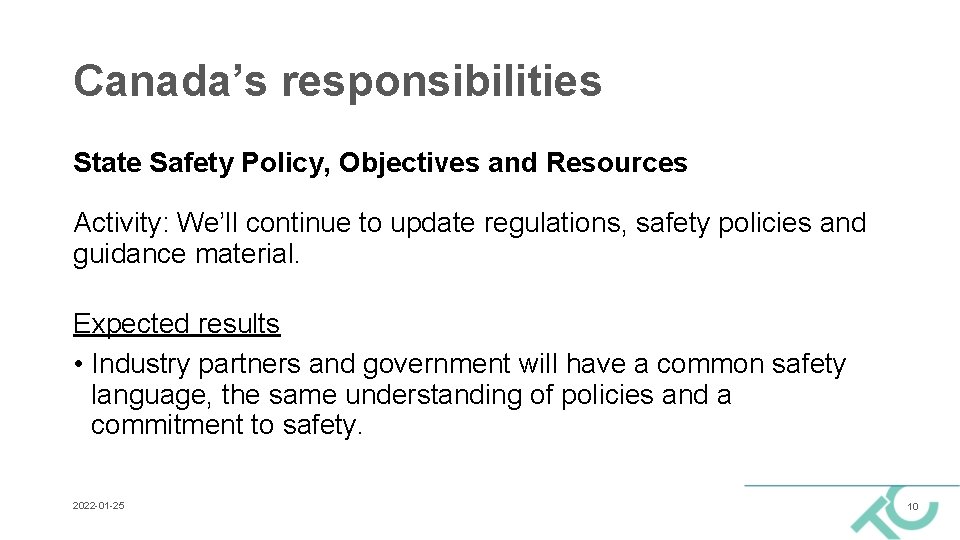 Canada’s responsibilities State Safety Policy, Objectives and Resources Activity: We’ll continue to update regulations,