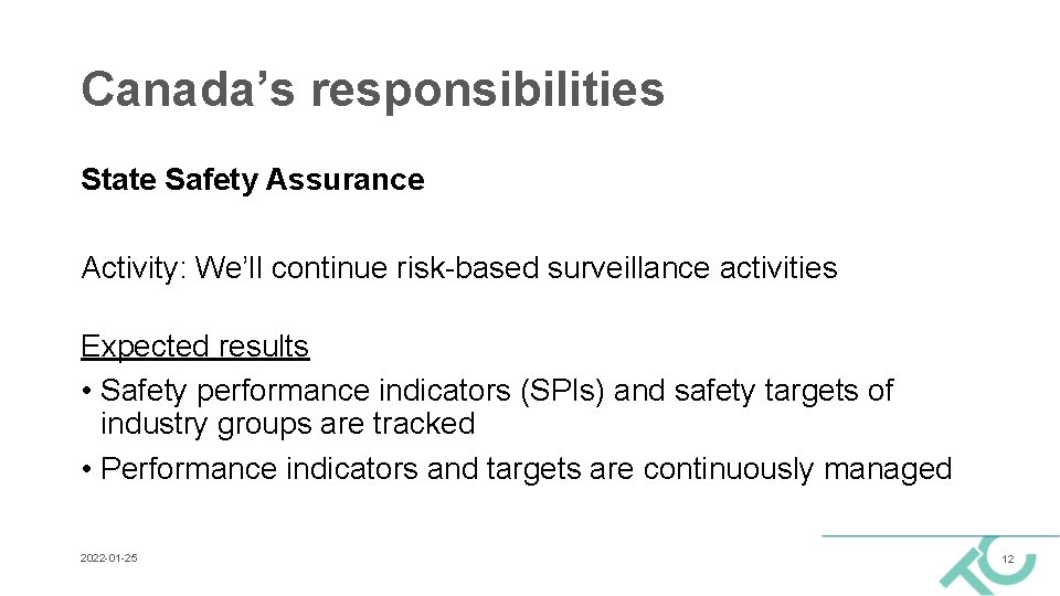 Canada’s responsibilities State Safety Assurance Activity: We’ll continue risk-based surveillance activities Expected results •