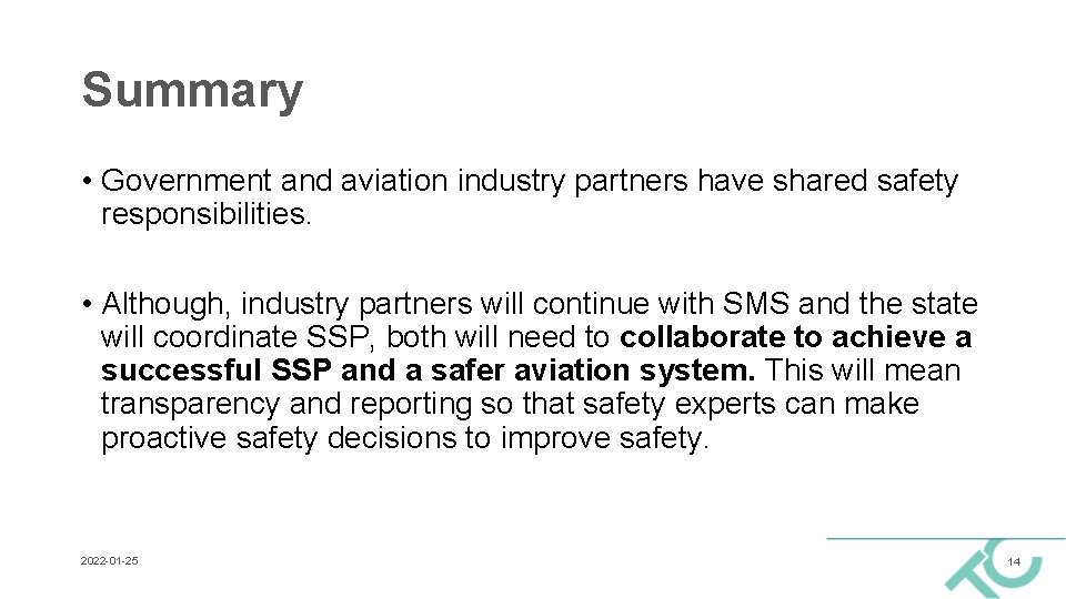 Summary • Government and aviation industry partners have shared safety responsibilities. • Although, industry