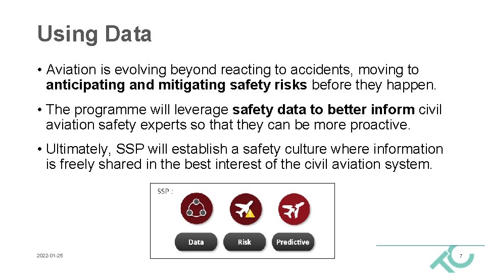 Using Data • Aviation is evolving beyond reacting to accidents, moving to anticipating and