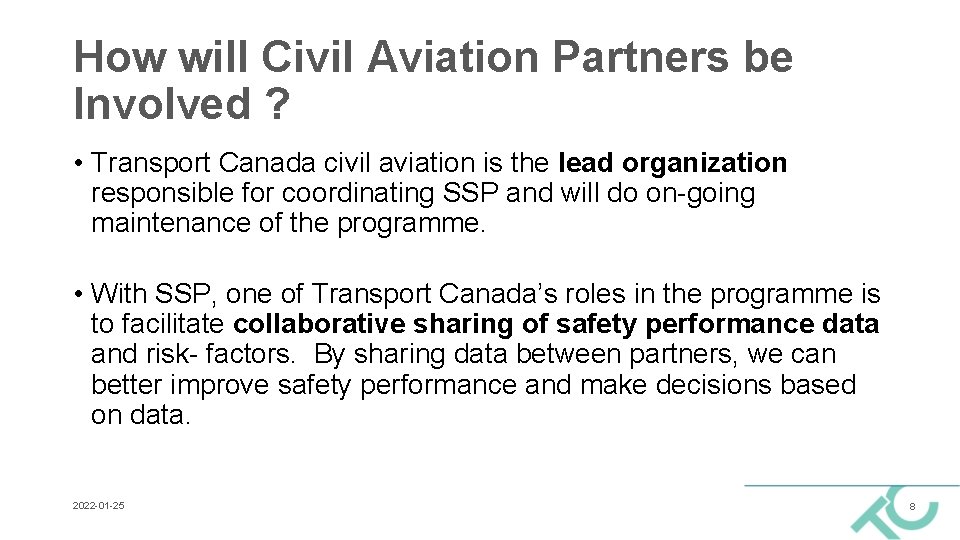 How will Civil Aviation Partners be Involved ? • Transport Canada civil aviation is