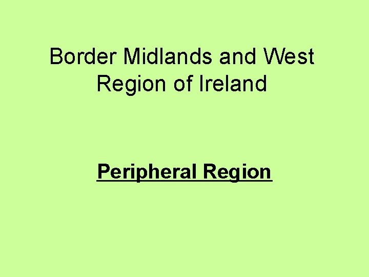 Border Midlands and West Region of Ireland Peripheral Region 