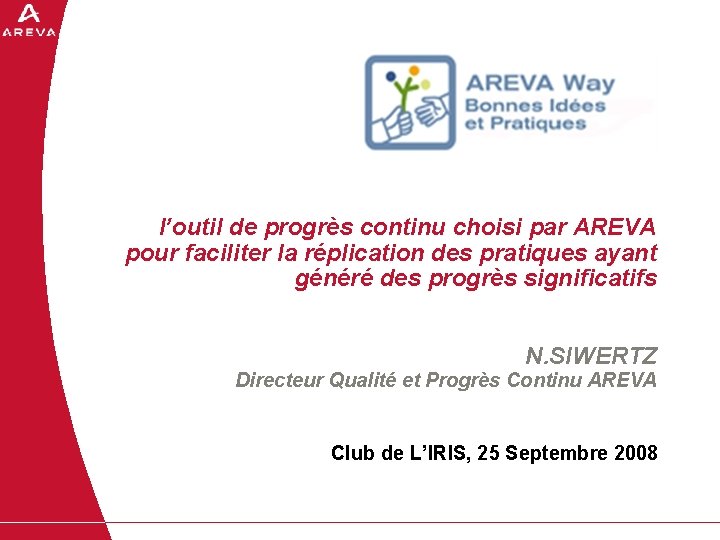 l’outil de progrès continu choisi par AREVA pour faciliter la réplication des pratiques ayant