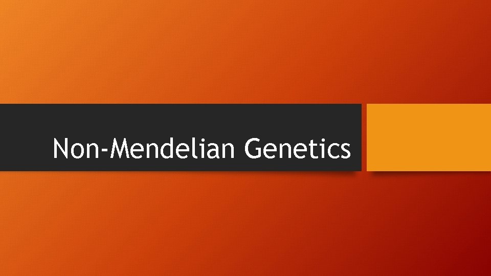 Non-Mendelian Genetics 