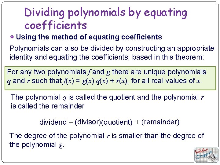 Dividing polynomials by equating coefficients Using the method of equating coefficients Polynomials can also