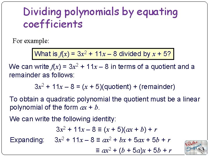 Dividing polynomials by equating coefficients For example: What is f(x) = 3 x 2