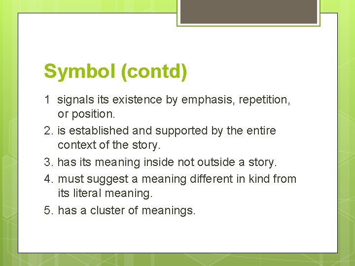 Symbol (contd) 1 signals its existence by emphasis, repetition, or position. 2. is established