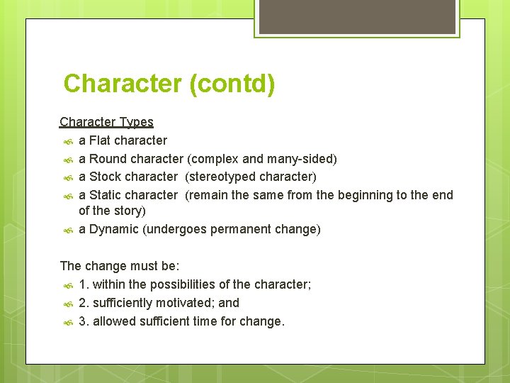 Character (contd) Character Types a Flat character a Round character (complex and many-sided) a