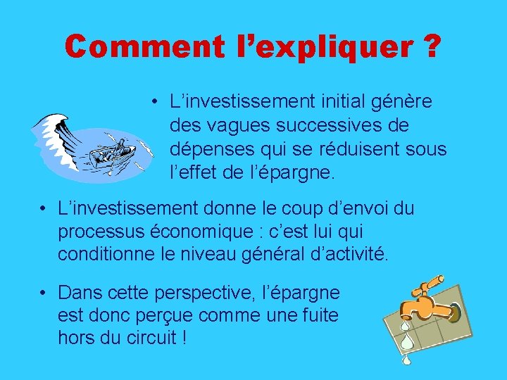 Comment l’expliquer ? • L’investissement initial génère des vagues successives de dépenses qui se