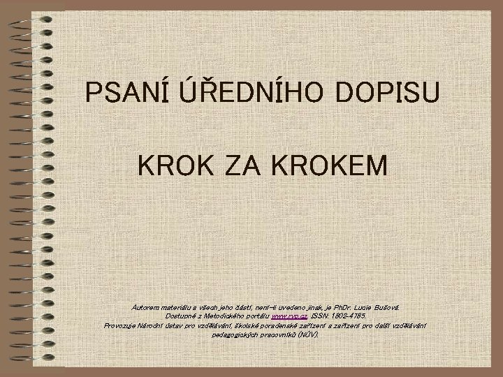 PSANÍ ÚŘEDNÍHO DOPISU KROK ZA KROKEM Autorem materiálu a všech jeho částí, není-li uvedeno