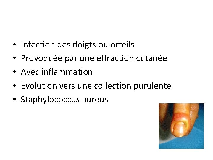  • • • Infection des doigts ou orteils Provoquée par une effraction cutanée