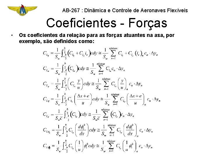 AB-267 : Dinâmica e Controle de Aeronaves Flexíveis Coeficientes - Forças • Os coeficientes