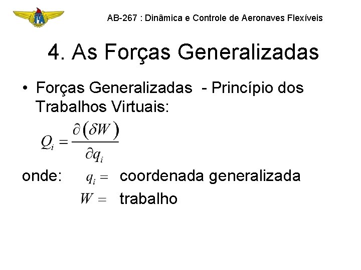 AB-267 : Dinâmica e Controle de Aeronaves Flexíveis 4. As Forças Generalizadas • Forças