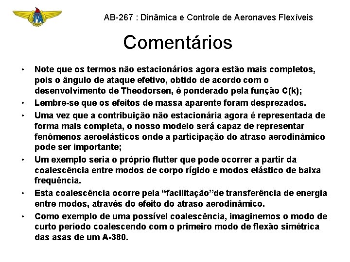 AB-267 : Dinâmica e Controle de Aeronaves Flexíveis Comentários • • • Note que