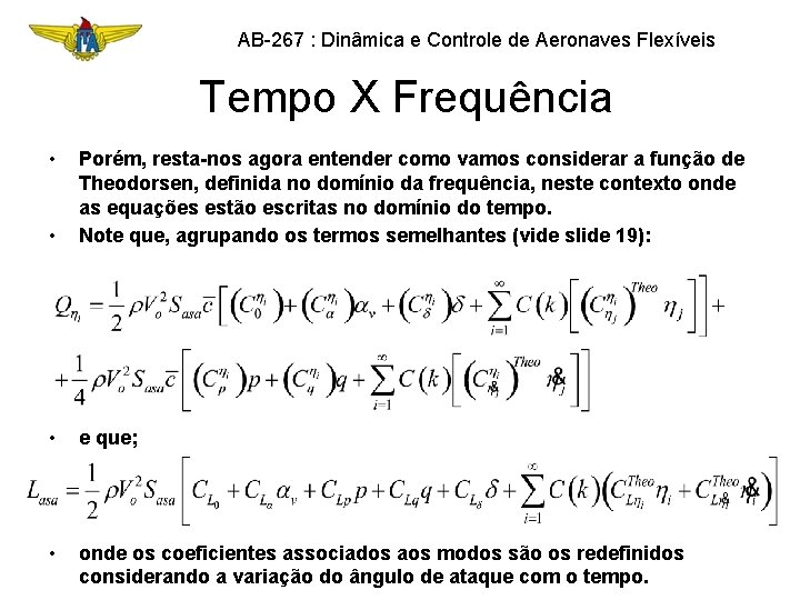 AB-267 : Dinâmica e Controle de Aeronaves Flexíveis Tempo X Frequência • • Porém,
