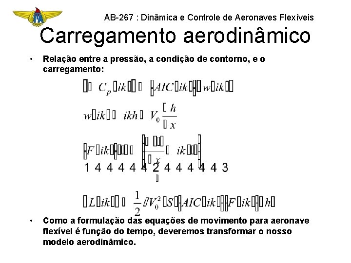 AB-267 : Dinâmica e Controle de Aeronaves Flexíveis Carregamento aerodinâmico • Relação entre a