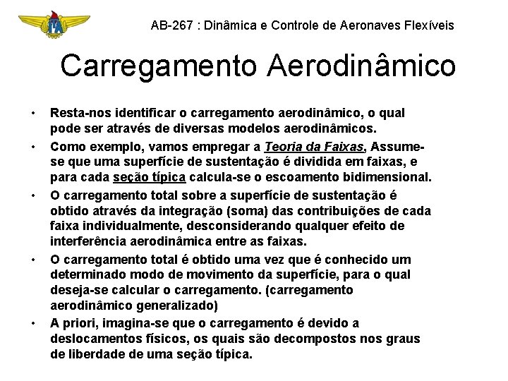 AB-267 : Dinâmica e Controle de Aeronaves Flexíveis Carregamento Aerodinâmico • • • Resta-nos