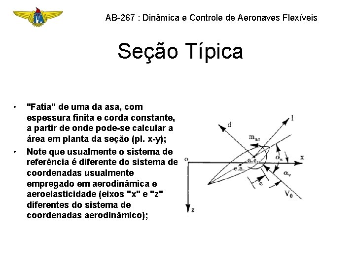 AB-267 : Dinâmica e Controle de Aeronaves Flexíveis Seção Típica • • "Fatia" de