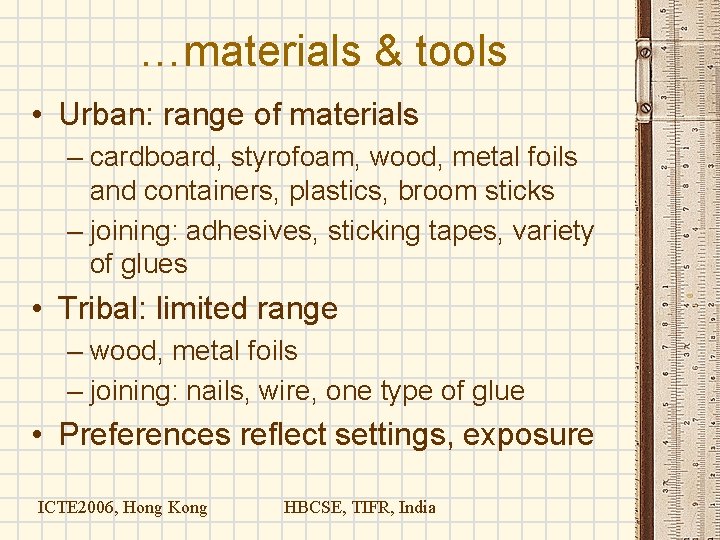 …materials & tools • Urban: range of materials – cardboard, styrofoam, wood, metal foils …materials & tools • Urban: range of materials – cardboard, styrofoam, wood, metal foils