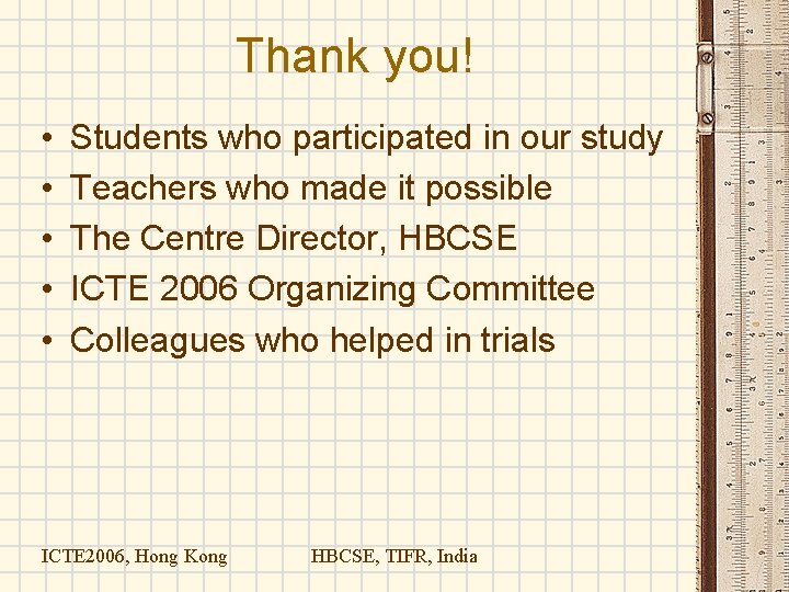 Thank you! • • • Students who participated in our study Teachers who made Thank you! • • • Students who participated in our study Teachers who made