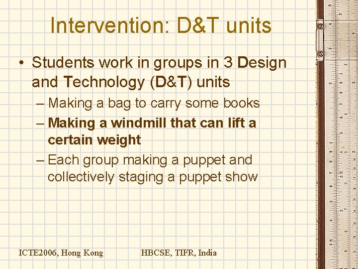 Intervention: D&T units • Students work in groups in 3 Design and Technology (D&T) Intervention: D&T units • Students work in groups in 3 Design and Technology (D&T)