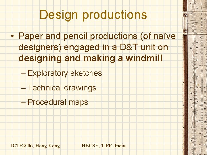 Design productions • Paper and pencil productions (of naïve designers) engaged in a D&T Design productions • Paper and pencil productions (of naïve designers) engaged in a D&T