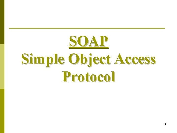 SOAP Simple Object Access Protocol 1 
