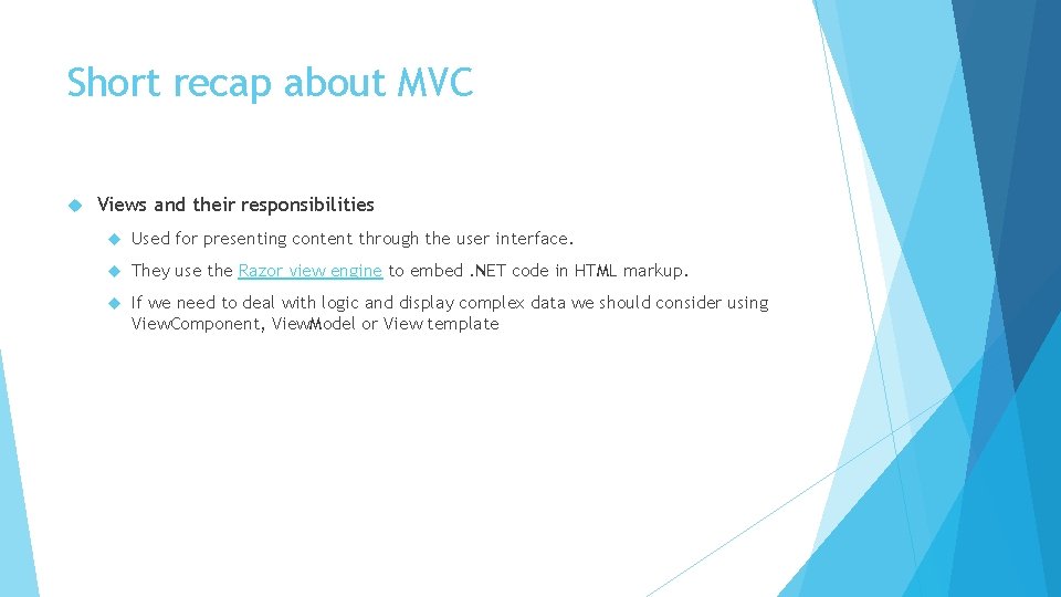Short recap about MVC Views and their responsibilities Used for presenting content through the