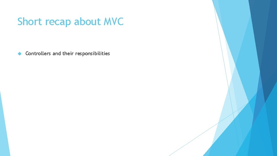 Short recap about MVC Controllers and their responsibilities 