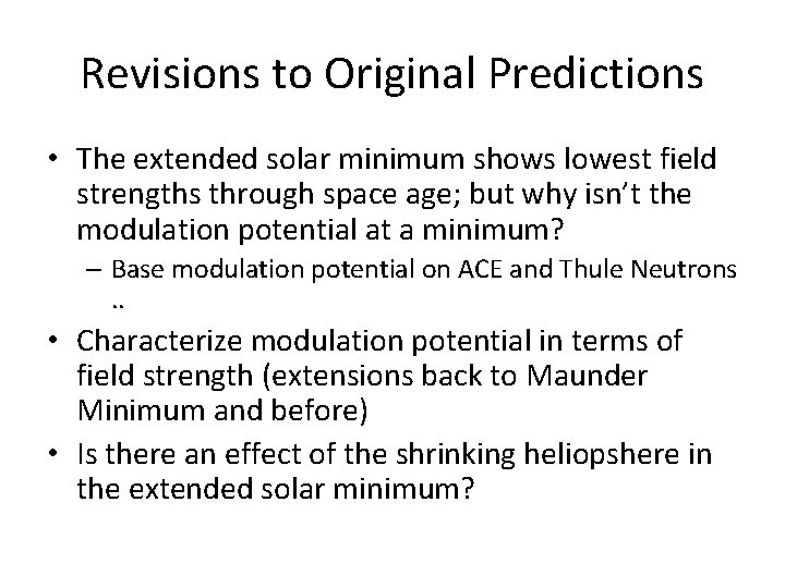 Revisions to Original Predictions • The extended solar minimum shows lowest field strengths through