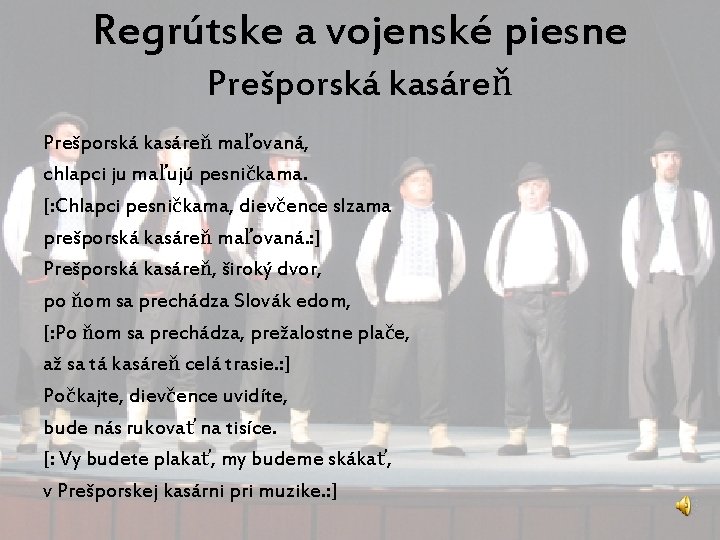 Regrútske a vojenské piesne Prešporská kasáreň maľovaná, chlapci ju maľujú pesničkama. [: Chlapci pesničkama,