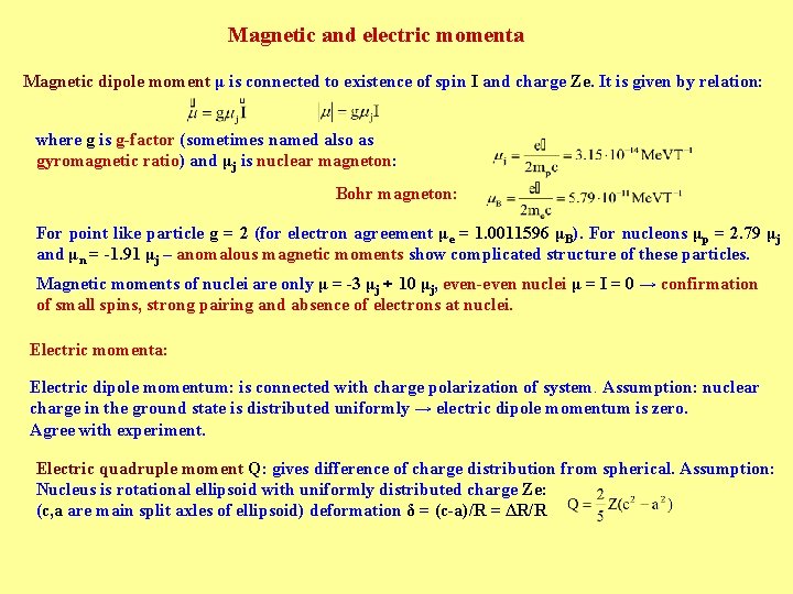 Magnetic and electric momenta Magnetic dipole moment μ is connected to existence of spin Magnetic and electric momenta Magnetic dipole moment μ is connected to existence of spin