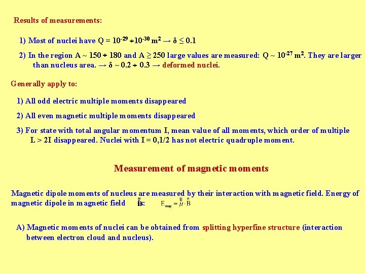 Results of measurements: 1) Most of nuclei have Q = 10 -29 10 -30 Results of measurements: 1) Most of nuclei have Q = 10 -29 10 -30
