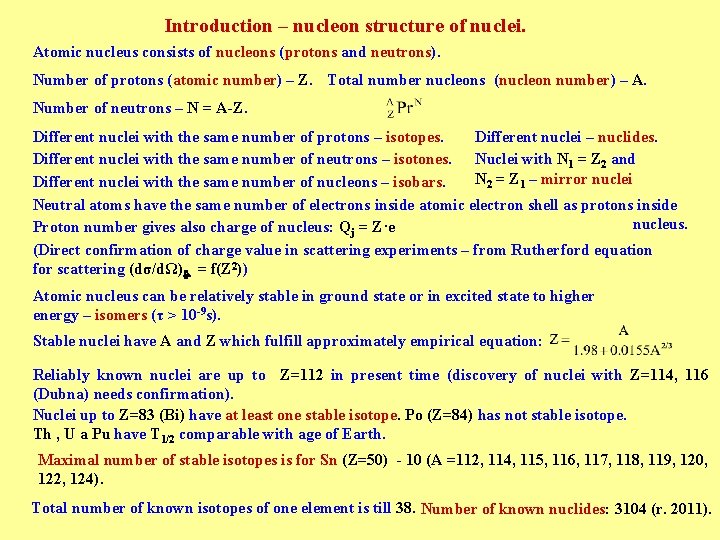 Introduction – nucleon structure of nuclei. Atomic nucleus consists of nucleons (protons and neutrons). Introduction – nucleon structure of nuclei. Atomic nucleus consists of nucleons (protons and neutrons).