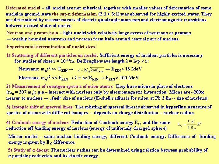 Deformed nuclei – all nuclei are not spherical, together with smaller values of deformation Deformed nuclei – all nuclei are not spherical, together with smaller values of deformation
