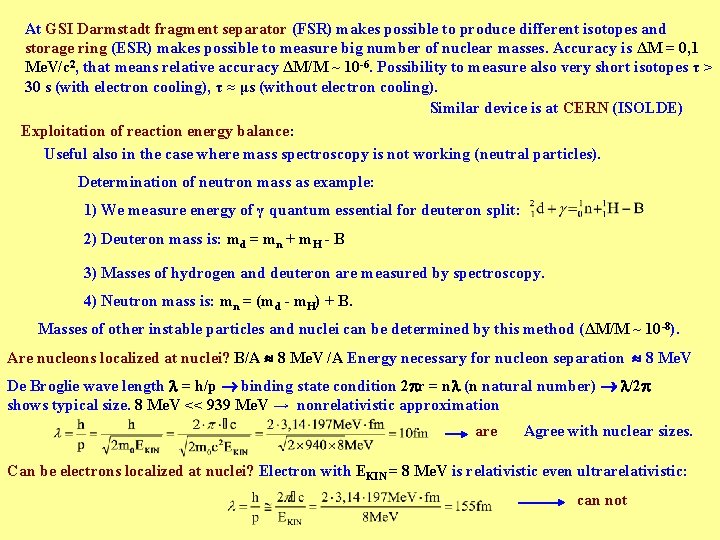 At GSI Darmstadt fragment separator (FSR) makes possible to produce different isotopes and storage At GSI Darmstadt fragment separator (FSR) makes possible to produce different isotopes and storage