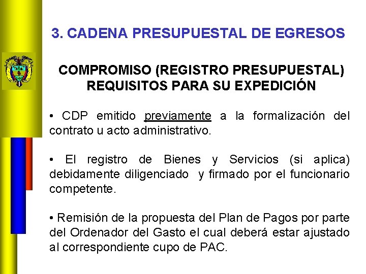 3. CADENA PRESUPUESTAL DE EGRESOS COMPROMISO (REGISTRO PRESUPUESTAL) REQUISITOS PARA SU EXPEDICIÓN • CDP