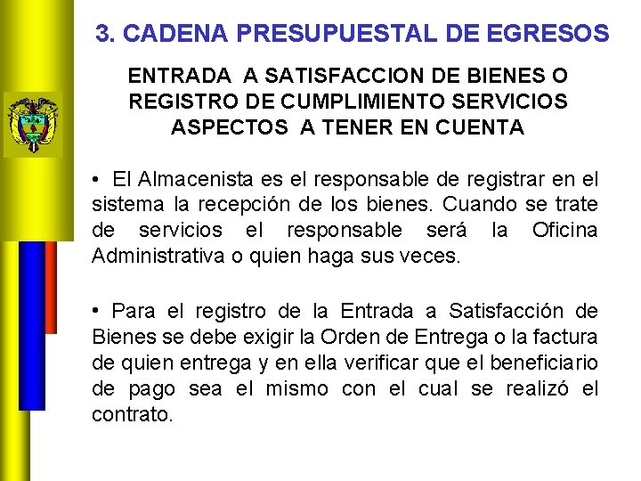 3. CADENA PRESUPUESTAL DE EGRESOS ENTRADA A SATISFACCION DE BIENES O REGISTRO DE CUMPLIMIENTO