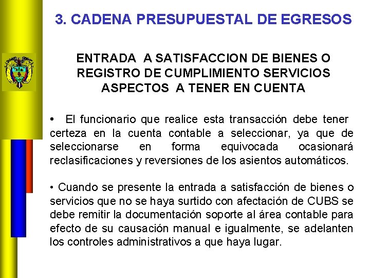 3. CADENA PRESUPUESTAL DE EGRESOS ENTRADA A SATISFACCION DE BIENES O REGISTRO DE CUMPLIMIENTO