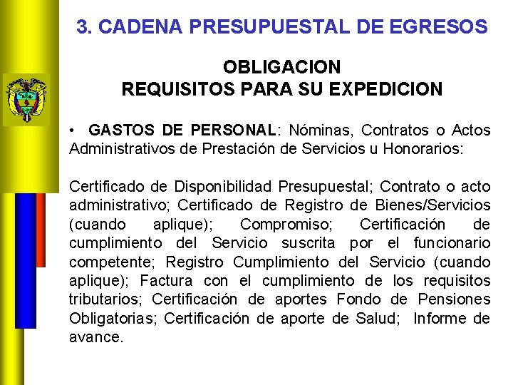 3. CADENA PRESUPUESTAL DE EGRESOS OBLIGACION REQUISITOS PARA SU EXPEDICION • GASTOS DE PERSONAL: