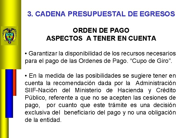 3. CADENA PRESUPUESTAL DE EGRESOS ORDEN DE PAGO ASPECTOS A TENER EN CUENTA •
