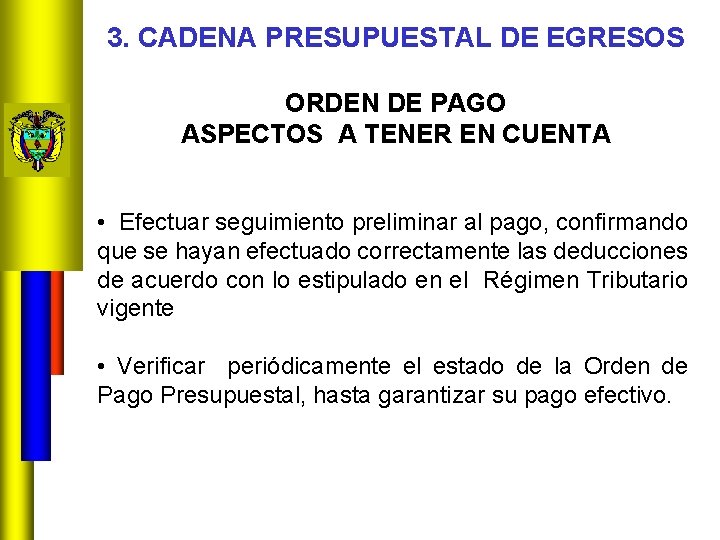 3. CADENA PRESUPUESTAL DE EGRESOS ORDEN DE PAGO ASPECTOS A TENER EN CUENTA •